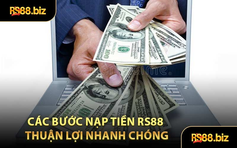 Các Bước Nạp Tiền RS88 Thuận Lợi Nhanh Chóng