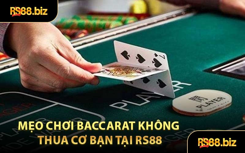 Mẹo Chơi Baccarat Không Thua Cơ Bạn Tại RS88