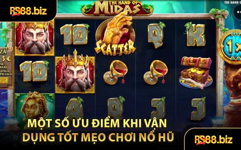 Một Số Ưu Điểm Khi Vận Dụng Tốt Mẹo Chơi Nổ Hũ