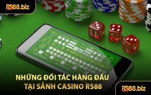 Những Đối Tác Hàng Đầu Tại Sảnh Casino RS88