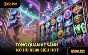 Tổng Quan Về Sảnh Nổ Hũ RS88 Siêu Hot