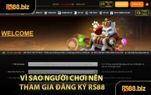 Vì Sao Người Chơi Nên Tham Gia Đăng Ký RS88